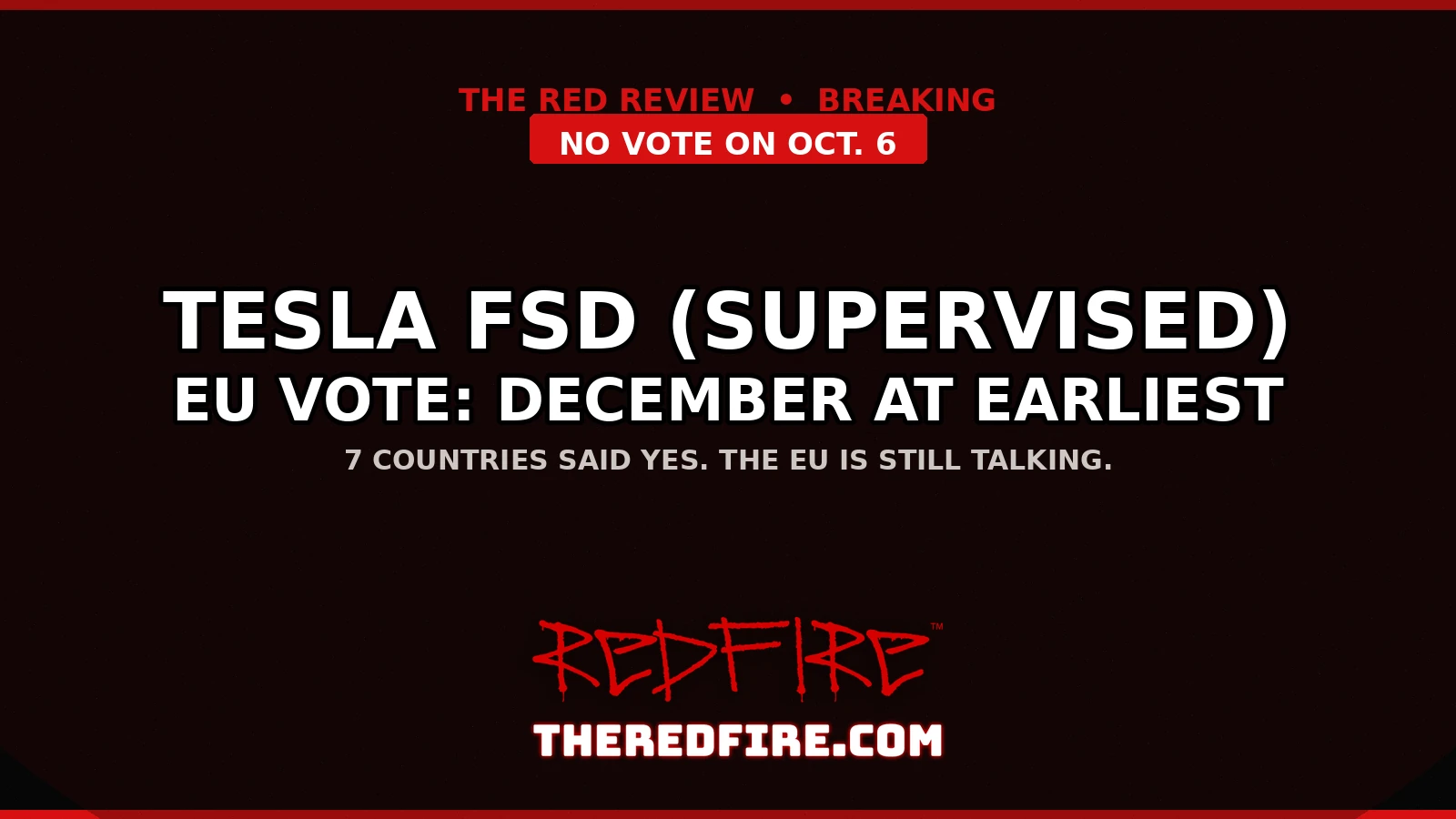 Redfire cover: Tesla FSD (Supervised) EU vote, December at earliest. No vote on Oct. 6; 7 countries said yes.